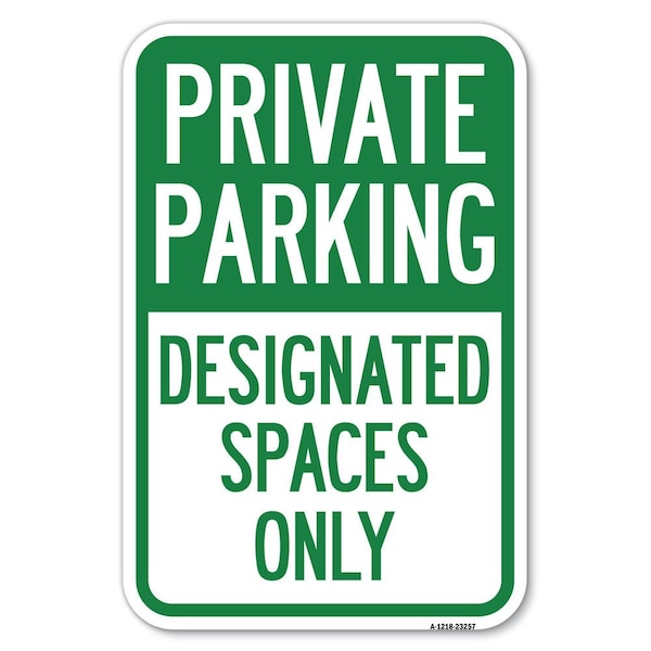 Private Parking Designated Spaces Only Heavy-Gauge Aluminum Sign, 12" x 18", A-1218-23257